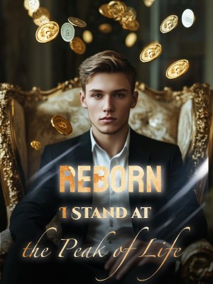Reborn: I Stand at the Peak of Life