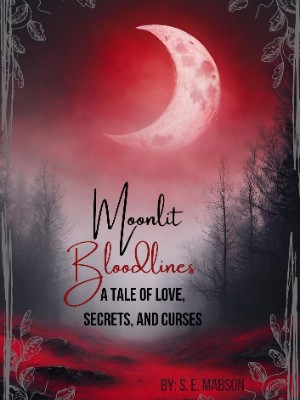 Moonlit Bloodlines: A Tale Of Love, Secrets, And Curses,S. E. Mabson