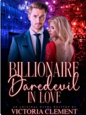 Billionaire Daredevil In Love,Victoria Clement l