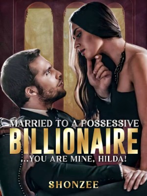 Married To A Possessive Billionaire,Shonzee
