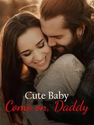Cute Baby: Come on, Daddy,