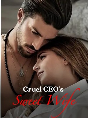 Cruel CEO's Sweet Wife,