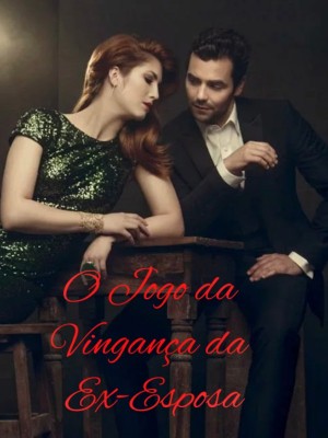 O Jogo da Vingança da Ex-Esposa