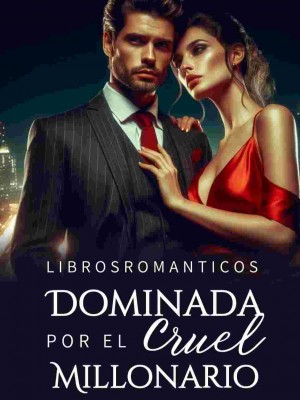 Dominada Por El Cruel Millonario