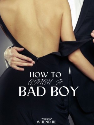 HOW TO CATCH A BAD BOY,Whendhie