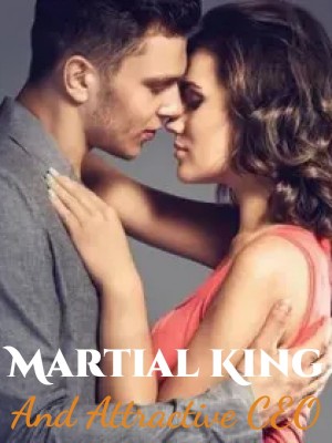 Martial King and Attractive CEO,