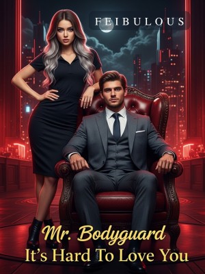 Mr. Bodyguard, It's Hard To Love You,Feibulous