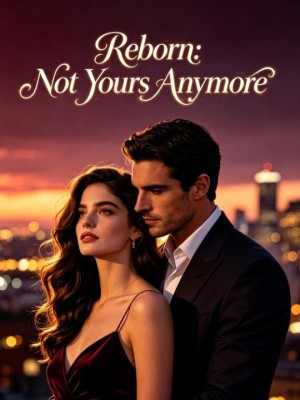 Reborn: Not Yours Anymore,