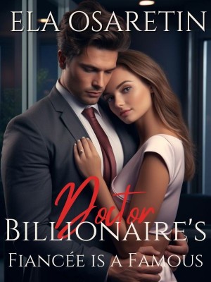 Billionaire's Fiancée is a Famous Doctor,Ela Osaretin