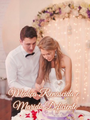 Médica Renascida e Marido Deficiente