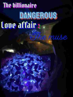 The Billionaire Dangerous Love Affair : The Muse,Goodness Ade olanitori.