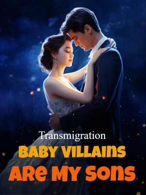 Transmigration: Baby Villains Are My Sons,