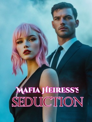 Mafia Heiress's Seduction,