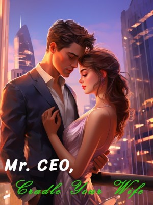Mr. CEO, Cradle Your Wife,