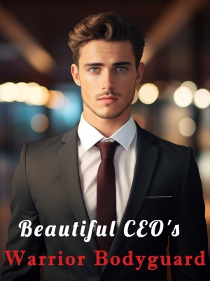 Beautiful CEO's Warrior Bodyguard,
