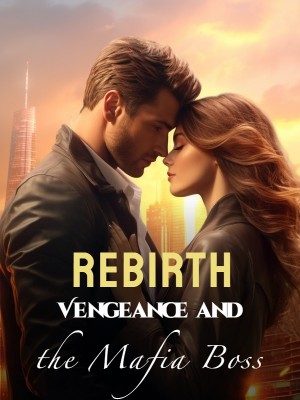 Rebirth: Vengeance and the Mafia Boss,