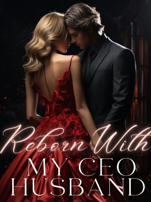 Reborn With My CEO Husband