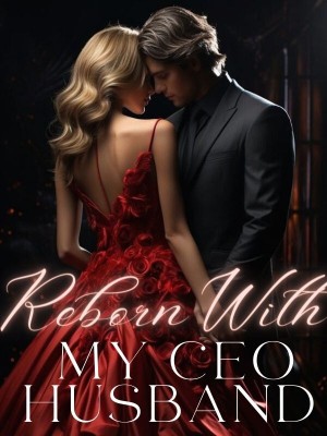 Reborn With My CEO Husband,