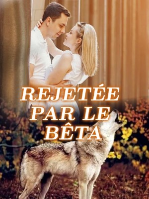 REJETÉE PAR LE BÊTA