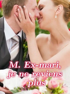 M. Ex-mari, je ne reviens plus