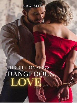 The Billonaire's Dangerous Love,Ara Mide