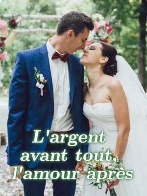 L'argent avant tout, l'amour après