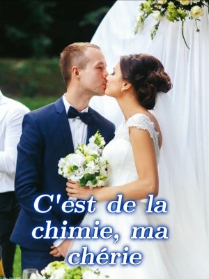 C'est de la chimie, ma chérie