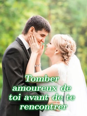 Tomber amoureux de toi avant de te rencontrer