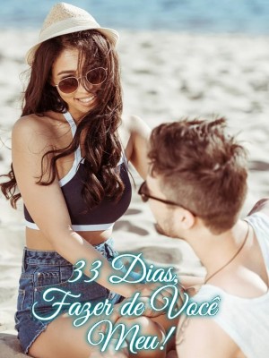 33 Dias, Fazer de Você Meu!