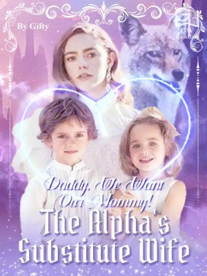 Daddy, We Want our Mommy! The Alpha's Substitute Wife