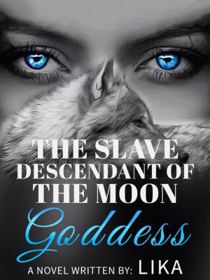 THE SLAVE DESCENDANT OF THE MOON GODDESS,Lika