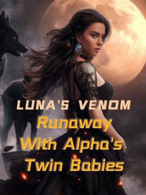 LUNA'S VENOM: Runaway With Alpha's Twin Babies,Golden_Ink