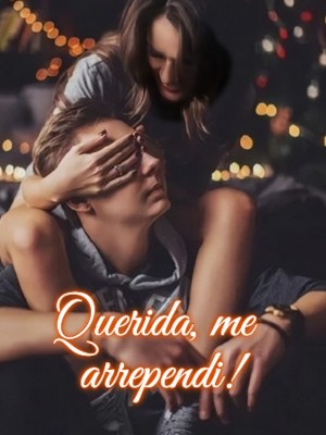 Querida, me arrependi!