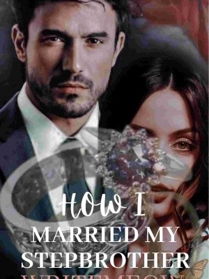 How I Married My Stepbrother,Writemeow