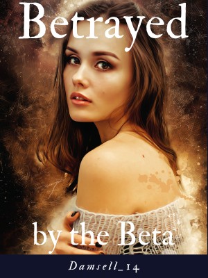 Betrayed By The Beta,Damsell_14