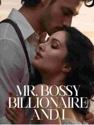 Mr. Bossy Billionaire And I