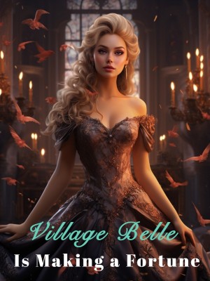 Village Belle Is Making a Fortune,