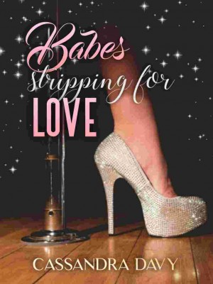 Babes Stripping For Love (R18+),Cassandra Davy