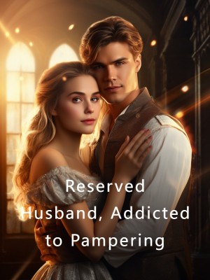 Reserved Husband, Addicted to Pampering,