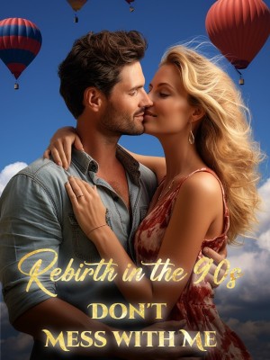 Rebirth in the 90s: Don't Mess with Me