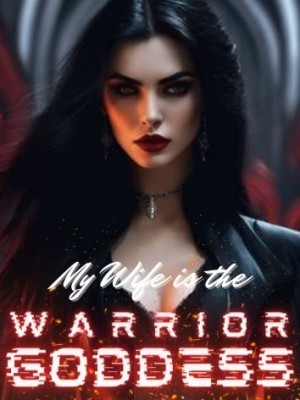 My Wife Is the Warrior Goddess,