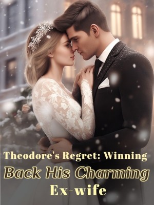 Theodore's Regret: Winning Back His Charming Ex-wife,Sam Shelly