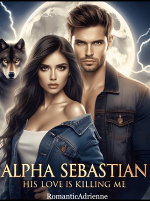 ALPHA SEBASTIAN-HIS LOVE IS KILLING ME,RomanticAdrienne