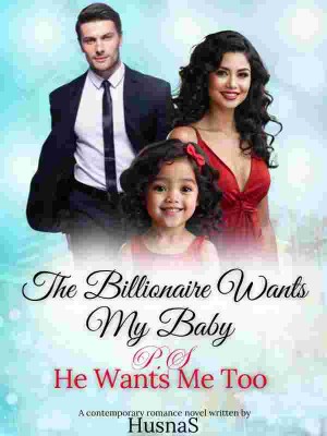 The Billionaire Wants My Baby P.S He Wants Me Too,H. S Lee