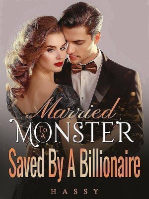 Married To A Monster, Saved By A Billionaire,Hassy