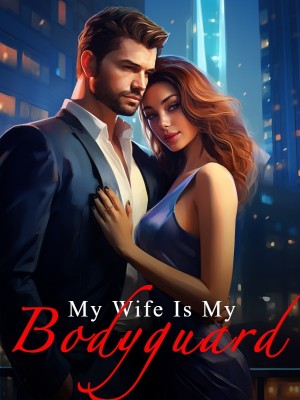 My Wife Is My Bodyguard