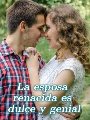 La esposa renacida es dulce y genial