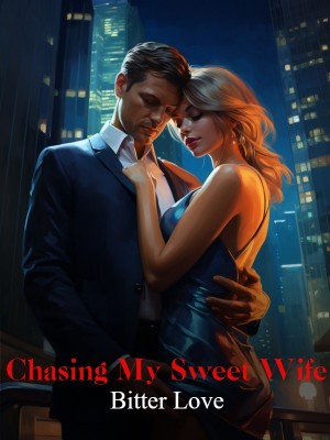 Bitter Love: Chasing My Sweet Wife,