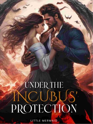 Under The Incubus's Protection (R18+),Little mermaid98