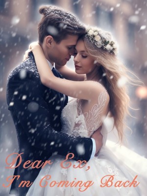 Dear Ex, I'm Coming Back,